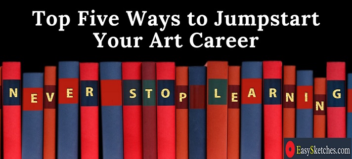 Top Five Ways to Jumpstart Your Art Career